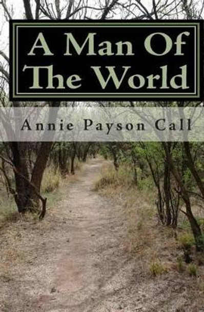 A Man Of The World by Annie Payson Call 9781453675021