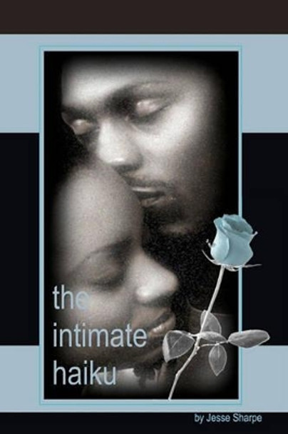 The Intimate Haiku by Jesse Sharpe 9781453681619