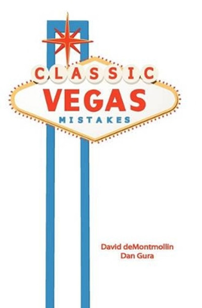 Classic Vegas Mistakes by Dan Gura 9781453687581