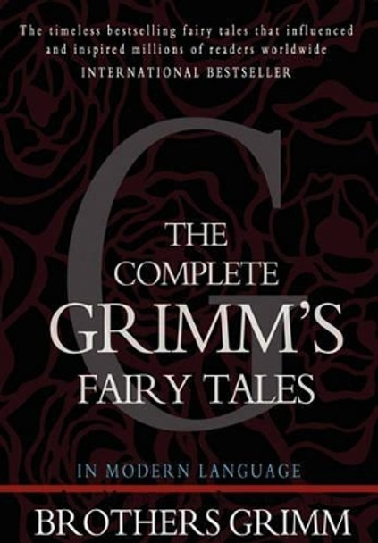 The Complete Grimm's Fairy Tales by Brothers Grimm 9781453697283