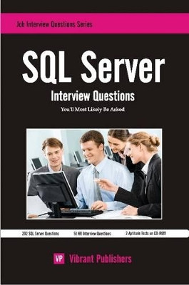 SQL Server Interview Questions You'll Most Likely Be Asked by Virbrant Publishers 9781453709726