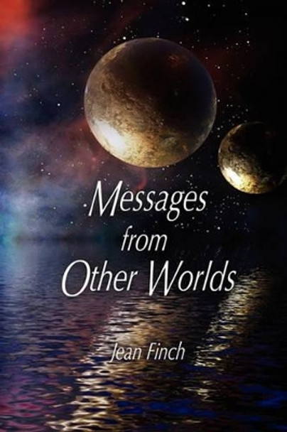 Messages From Other Worlds by Jean Finch 9781453751107