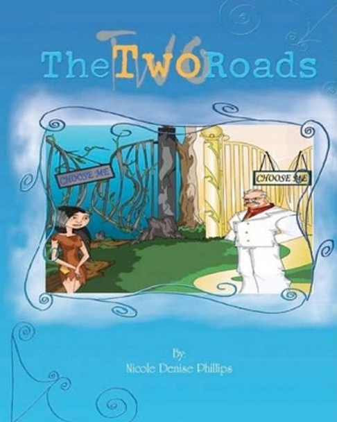 The Two Roads by Nicole Denise Phillips 9781453752708