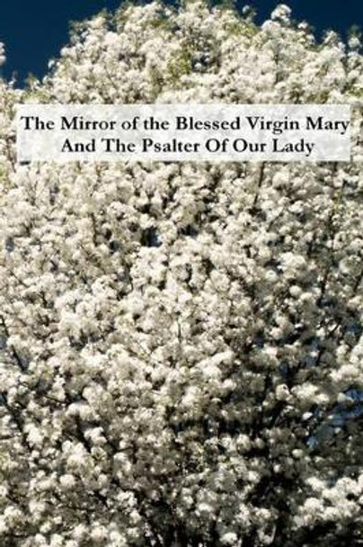 The Mirror of the Blessed Virgin Mary And The Psalter Of Our Lady by Saint Bonaventure 9781453765333