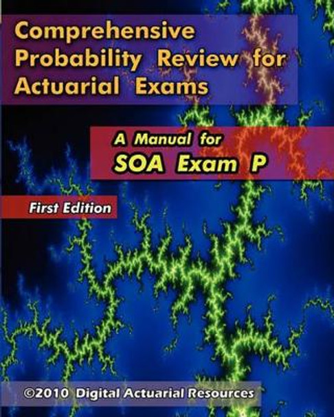 Comprehensive Probability Review for Actuarial Exams: A Manual for SOA Exam P by Ryan Lloyd 9781453780794