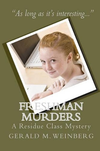 Freshman Murders: A Residue Class Mystery by Gerald M Weinberg 9781453700150