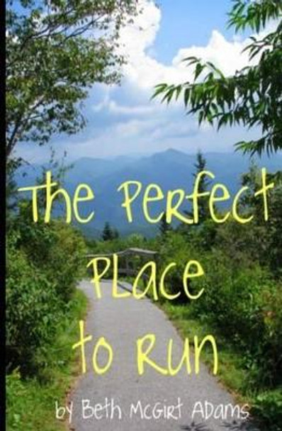 The Perfect Place to Run by Beth McGirt Adams 9781453741900