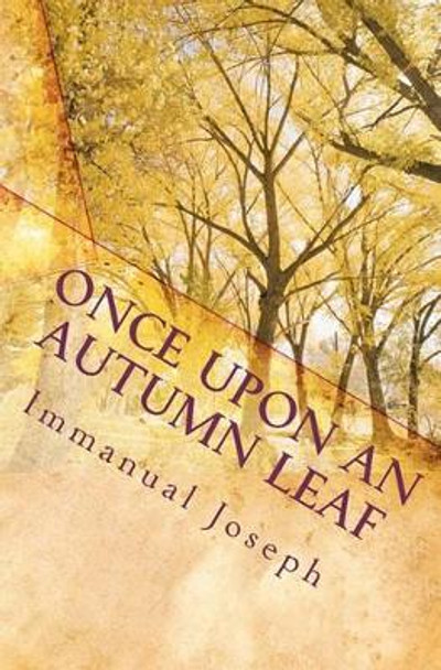 Once Upon an Autumn Leaf by Immanual Joseph 9781453745755