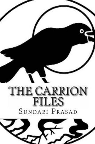 The Carrion Files by Sundari Prasad 9781453747605