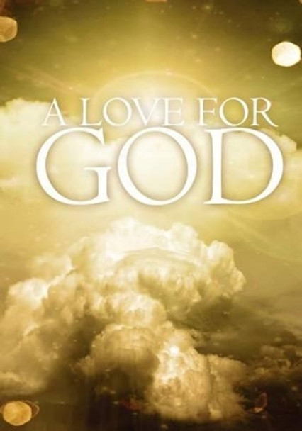 A Love for God by Gerry Bibaud 9781453748459