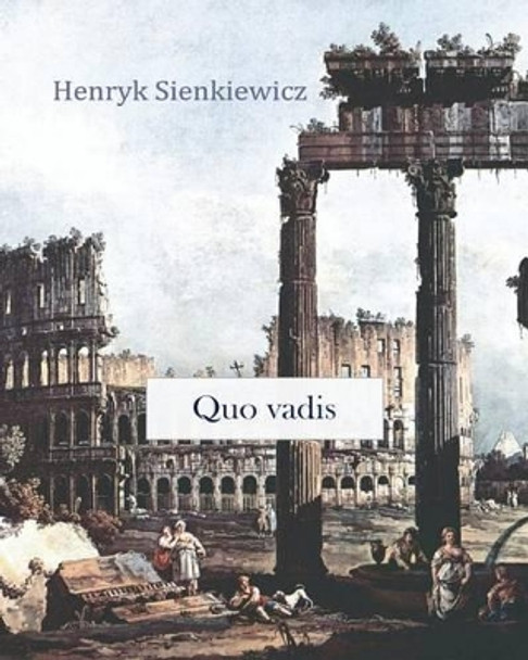 Quo vadis by Henryk Sienkiewicz 9781453748589