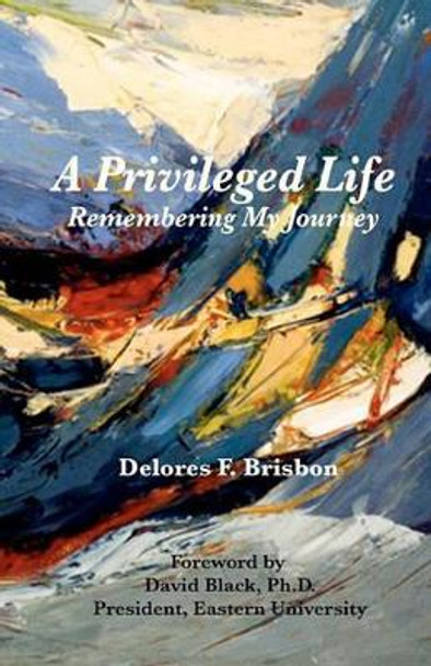 A Privileged Life: Remembering My Journey by David Black Ph D 9781453829707