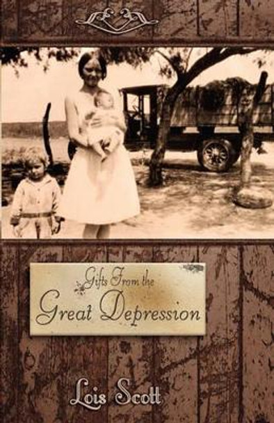 Gifts From the Great Depression by Lois Scott 9781453838334