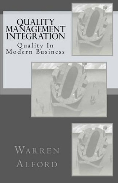 Quality Management Integration: Quality In Modern Business by Warren Alford 9781453854723