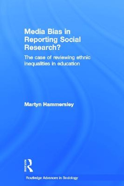 Media Bias in Reporting Social Research?: The Case of Reviewing Ethnic Inequalities in Education by Martyn Hammersley