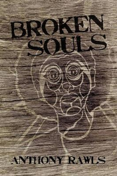 Broken Souls by Anthony Rawls 9781456315764