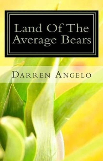 Land Of The Average Bears by Darren Angelo 9781456326692
