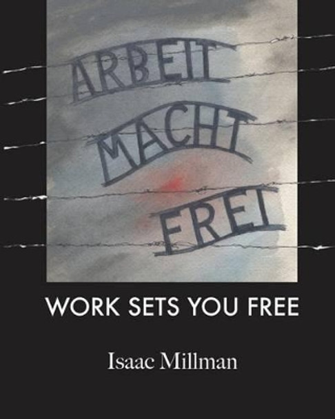 Arbeit Macht Frei: Work Sets You Free by Jennifer Leslie 9781456333522