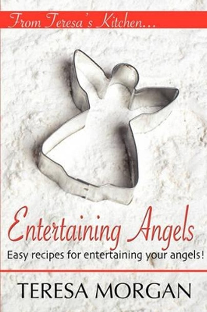 Entertaining Angels: A Cook Book for Entertaining Your Angels by Leann Winton 9781456343484