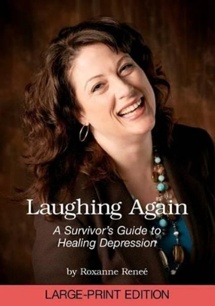 Laughing Again: A Survivor's Guide to Healing Depression by Stephen S Ilardi Ph D 9781456379087