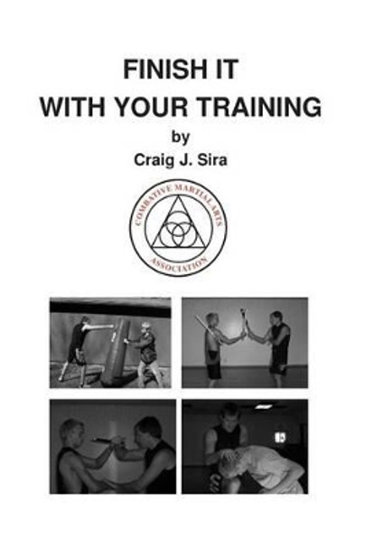 Finish It With Your Training by Craig J Sira 9781456401375