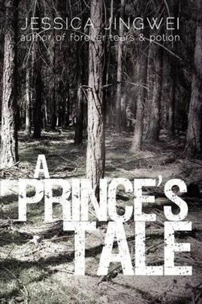 A Prince's Tale: A tale of a dark family secret by Jessica Jingwei 9781456407414