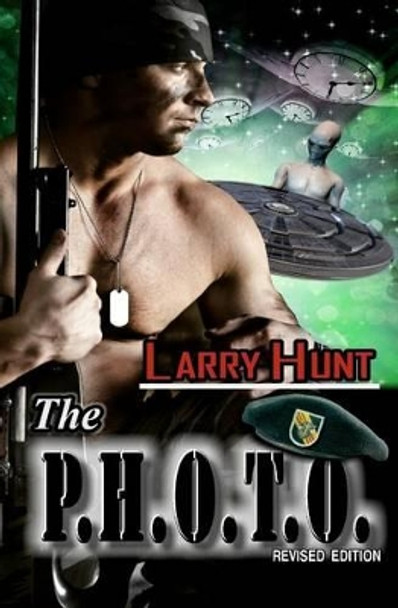 The P.H.O.T.O. by Larry E Hunt 9781456432195