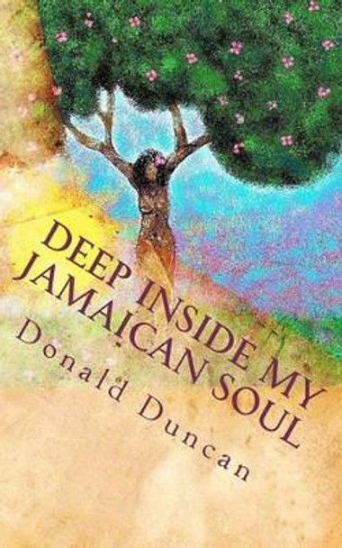 Deep Inside My Jamaican Soul: Love, Jamaican style by Donald Duncan 9781456432287