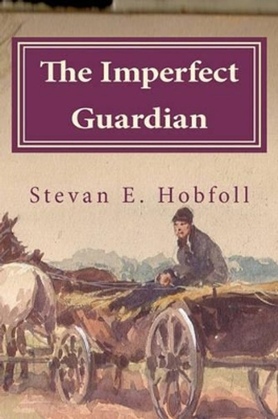 The Imperfect Guardian by Stevan E Hobfoll 9781456447557