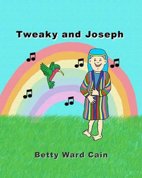 Tweaky and Joseph by Betty Ward Cain 9781456464103