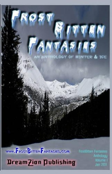 FrostBitten Fantasies: An Anthology of Winter & Ice by Christopher M Salas 9781456531447