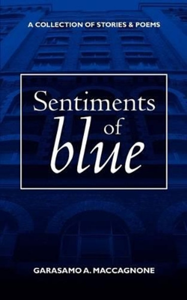 Sentiments of Blue: Sentiments of Blue by Garasamo A Maccagnone 9781456549978