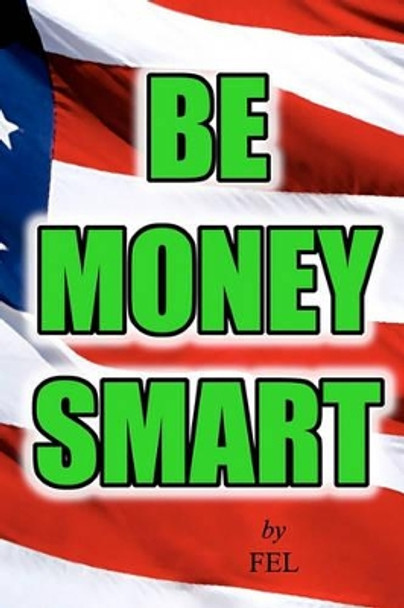 Be Money Smart by Fel 9781456575564