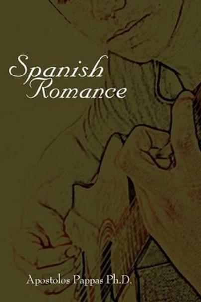 Spanish Romance by Apostolos Pappas Ph D 9781456575724