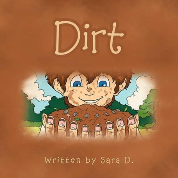 Dirt by Sara D 9781456810863