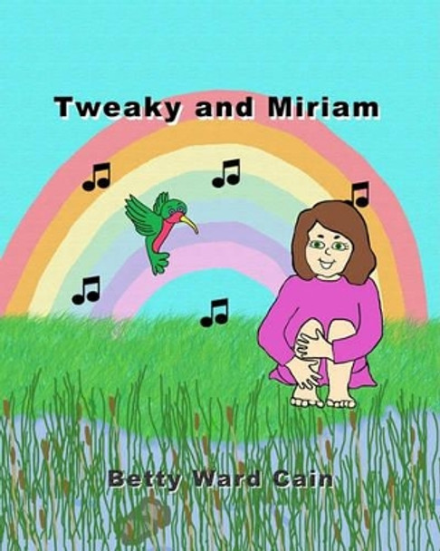 Tweaky and Miriam by Betty Ward Cain 9781456465216