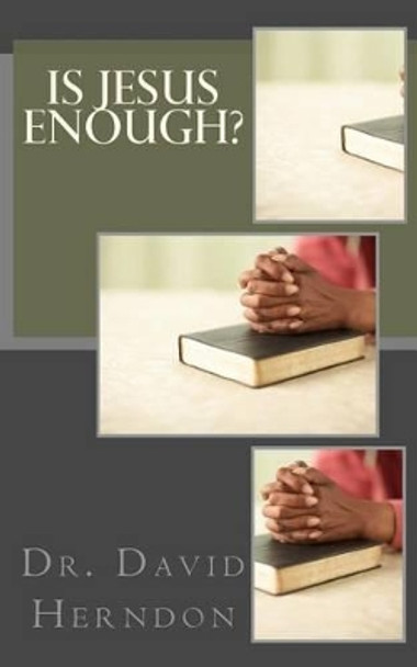 Is Jesus Enough? by David Herndon 9781456482138