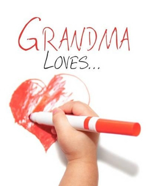 Grandma Loves... by Kathy Anderson 9781456503031