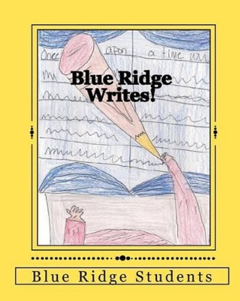 Blue Ridge Writes!: Black Mesa Publishing by Blue Ridge Students 9781456511401