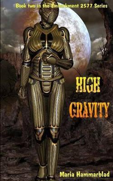 High Gravity: Embarkment 2577 by Maria Hammarblad 9781456515126