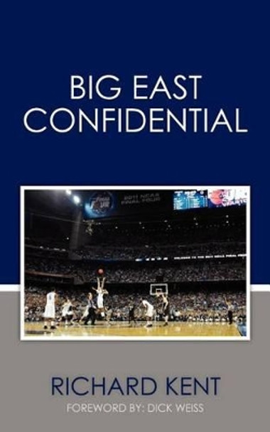 Big East Confidential by Richard Kent 9781456519094