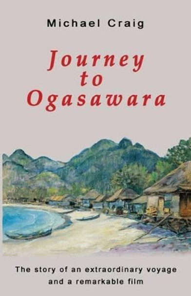 Journey to Ogasawara by Michael Craig 9781456529819