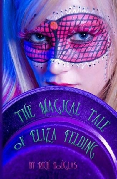 The Magical Tale of Eliza Felding by Rich Douglas 9781456535230