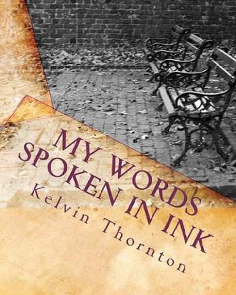 My Words Spoken In Ink by Kelvin Thornton 9781456551759