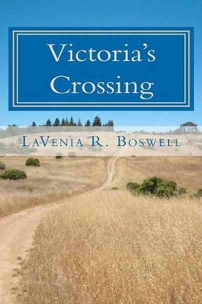 Victoria's Crossing by Lavenia R Boswell 9781456566517