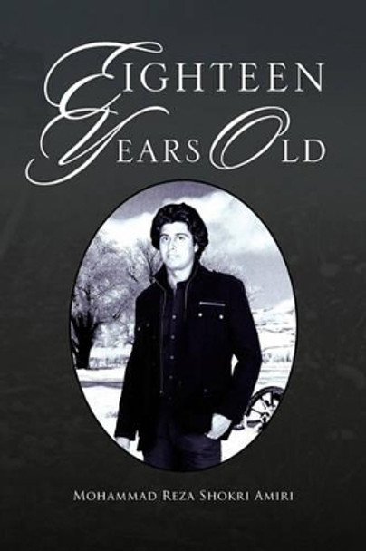 Eighteen Years Old by Mohammad Reza Shokri Amiri 9781456819330