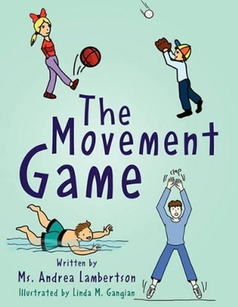 The Movement Game by Andrea Lambertson 9781456827304