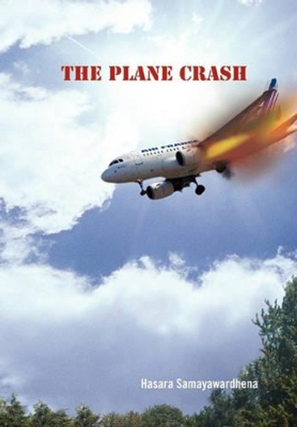 The Plane Crash by Hasara Samayawardhena 9781456846312