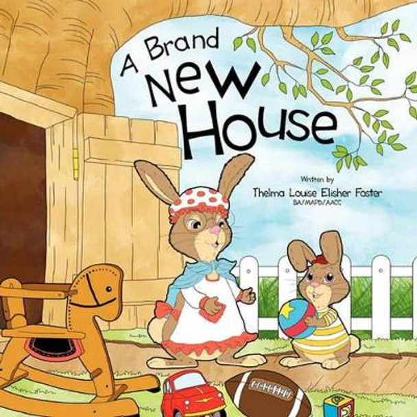 A Brand New House by Thelma Louise Elisher Foster 9781456848033