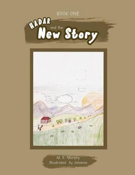 Book 1 Hadar and the New Story by M E Murphy 9781456896515